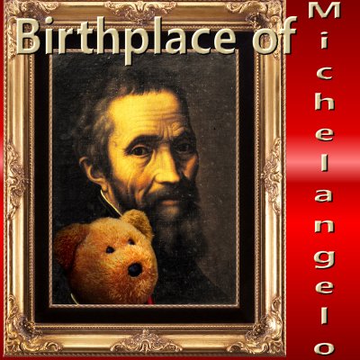 Caprese - The birthplace of Michelangelo Buonarroti