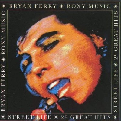 'Street Life - 20 Great Hits' - Bryan Ferry & Roxy Music