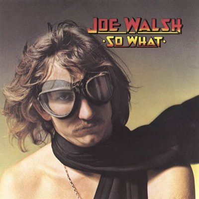 'So What' - Joe Walsh