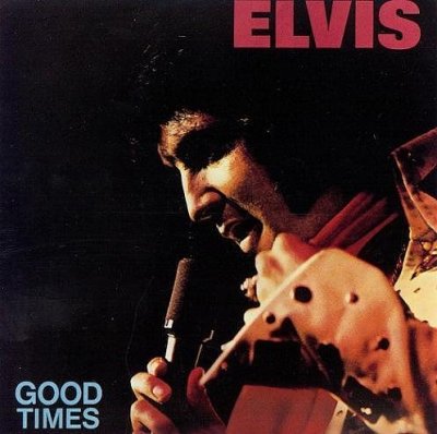 'Good Times' - Elvis Presley
