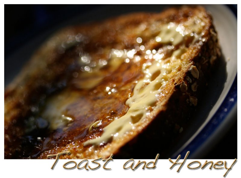 # 23 ~ toast and honey