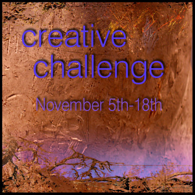 Creative Challenge Nov 5th-18th