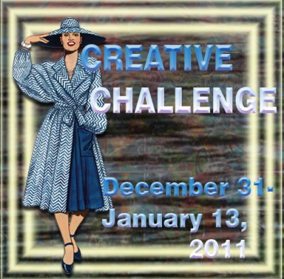 Creative Challenge: December 31, 2010-January 13, 2011