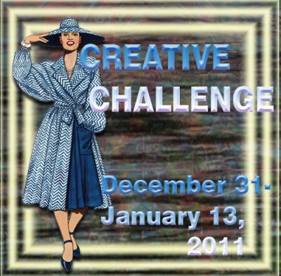 Creative Challenge: December 31, 2010-January 13, 2011