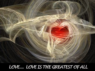Love... Love is the Greatest of All