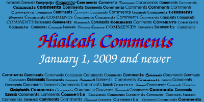 Hialeah Comments & Memories - January 1, 2009 and newer