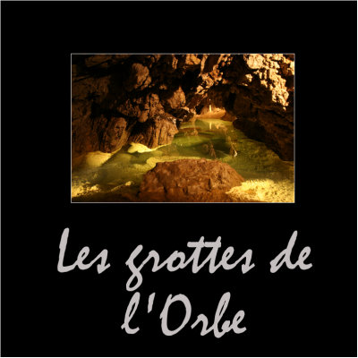 Grottes de l'Orbe / Caves