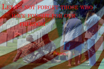 LET US NOT FORGET THOSE WHO HAVE FOUGHT AND DIED FOR OUR COUNTRY