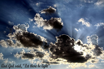 AND GOD SAID, LET THERE BE LIGHT.
