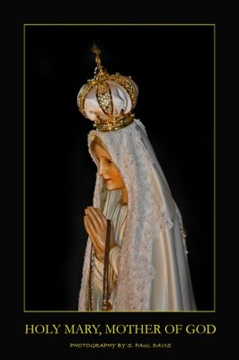 PRAY FOR US, O' HOLY MOTHER OF GOD, THAT WE MAY BE MADE WORTHY OF THE PROMISES OF CHRIST.