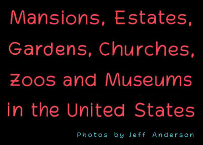 Mansions, Estates, Gardens, Churches, Zoos and Museums in the United States cover page.