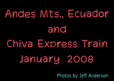 Andes Mts. (Ecuador) and Chiva Express (January 2008)