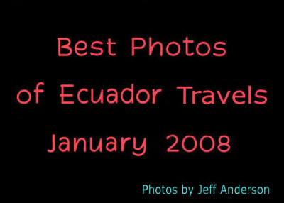 Best Photos of Ecuador Travels (January 2008)