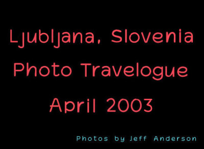 Ljubljana, Slovenia (April 2003)