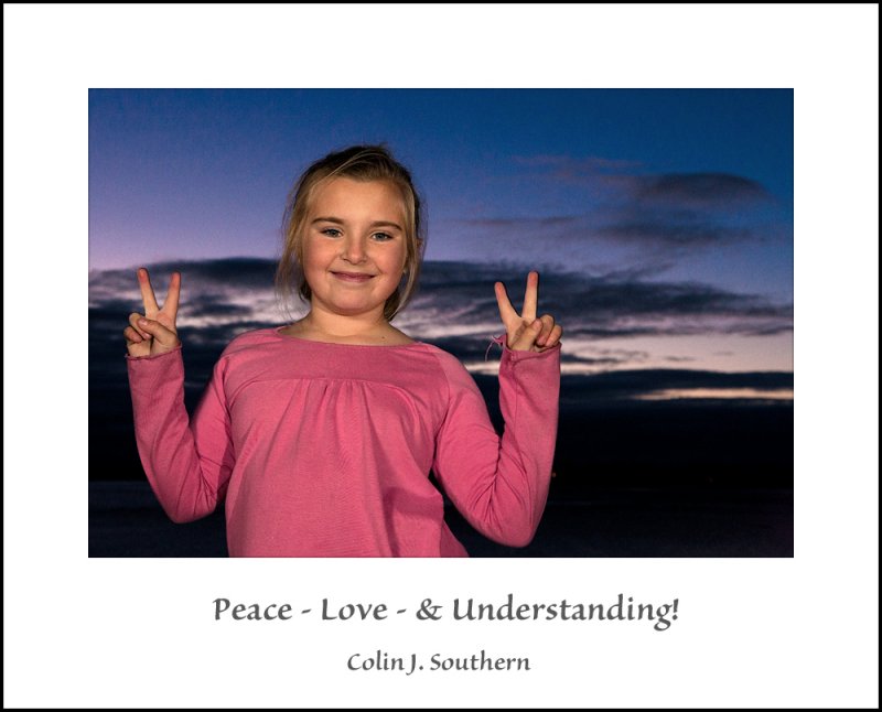 Peace - Love - & Understanding!