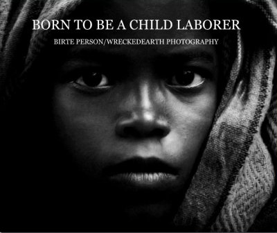 COVER BORN TO BE A CHILD LABORER.JPG