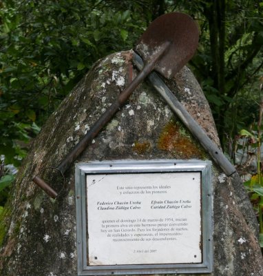 This site represents the ideals and efforts of the pioneers, the Chacón-Ureñas and the Zuñiga-Calvos, who on Sunday, March 14, 1954, opened the first pass into this beautiful place that is now San Gerardo. For the forgers of dreams, realities and hopes, the timeless recognition of their descendants. April 2, 2005