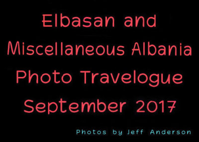 Elbasan and Miscellaneous Albania (September 2017)