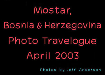Mostar, Bosnia & Herzegovina (April 2003)