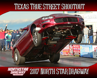 2017 - Texas True Street Shootout - North Star Dragway - April 22nd