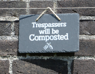 Trespassers will be Composted.