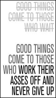 work - v - good things come to those.jpg