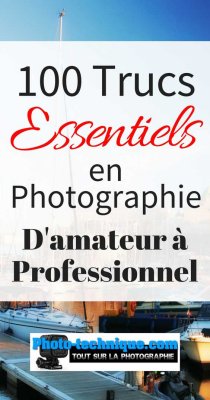100 Trucs essentiels en photographie  Damateurs  Professionnels 