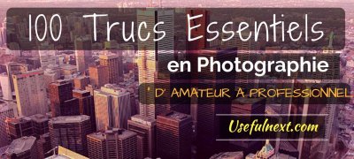 100 Trucs essentiels en photographie  Damateurs  Professionnels 