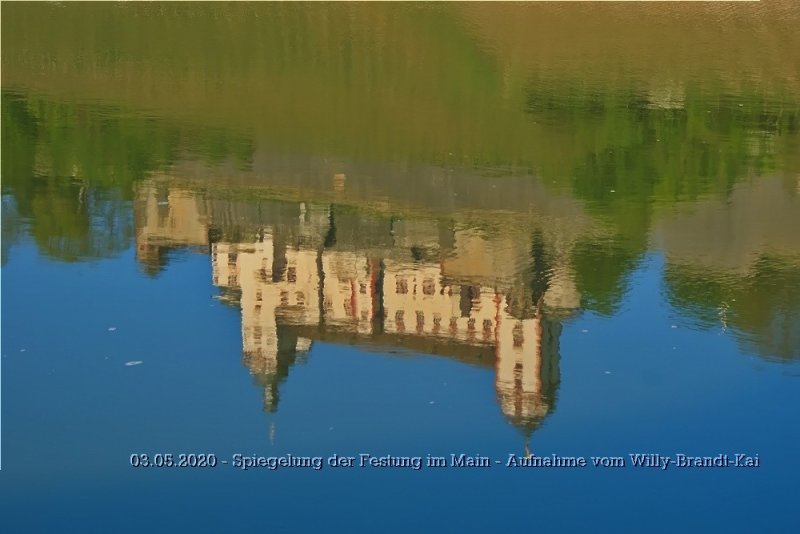 03.05.2020 - Spiegelung der Festung im Main - Aufnahme vom Willy-Brandt-Kai.jpg