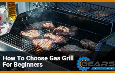 How To Choose Gas Grill For Beginners