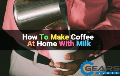 How To Make Coffee At Home With Milk