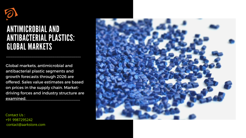 Antimicrobial And Antibacterial Plastics: Global Markets