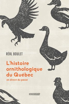 L'histoire ornithologique du Québec en direct du passé