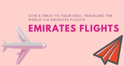 Give a treat to your soul traveling the world via Emirates Flights