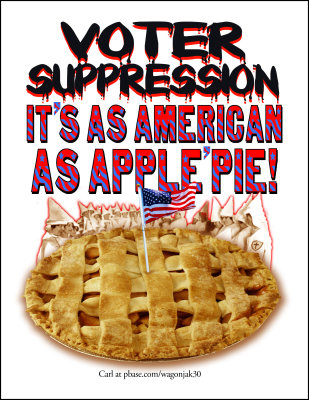 VOTER SUPRESSION AS AMERICAN AS APPLE PIE