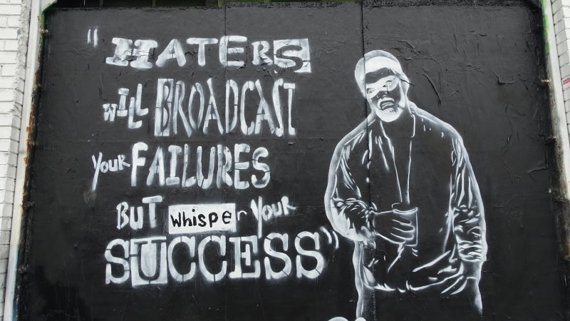 Haters will broadcast your failures but whisper your success