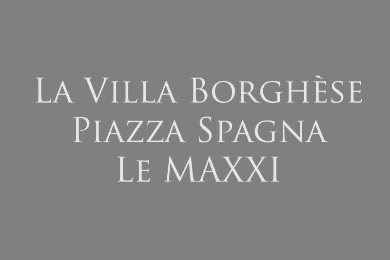 Villa Borghese - Piazza di Spagna - MAXXI