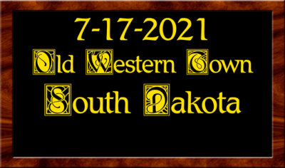 Day 8 Saturday 7-17 Old Western Town Custer South Dakota