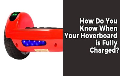 How Do You Know When Your Hoverboard is Fully Charged