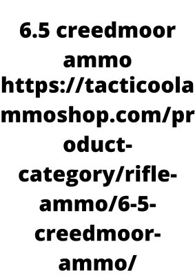 6.5 creedmoor ammo