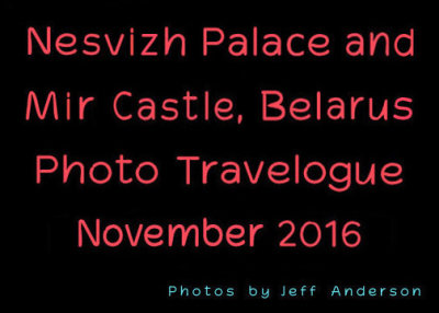 Nesvizh Palace and Mir Castle, Belarus (November 2016)