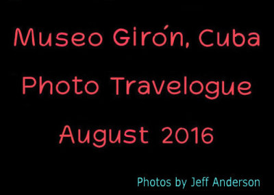 Museo Girn, Cuba (August 2016)