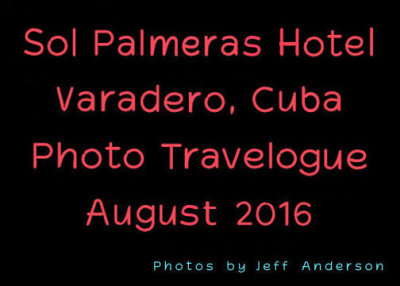 Sol Palmeras Hotel, Varadero, Cuba (August 2016)