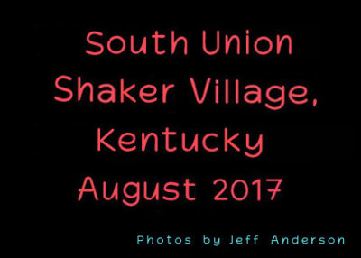 South Union Shaker Village, Kentucky (August 2017)