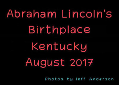 Abraham Lincoln's Birthplace (August 2017)