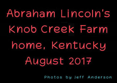 Abraham Lincoln's Knob Creek Farm home, Kentucky (August 2017)