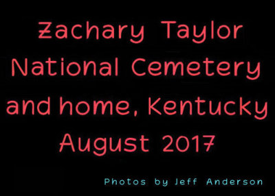 Zachary Taylor National Cemetery and home, Kentucky (August 2017)
