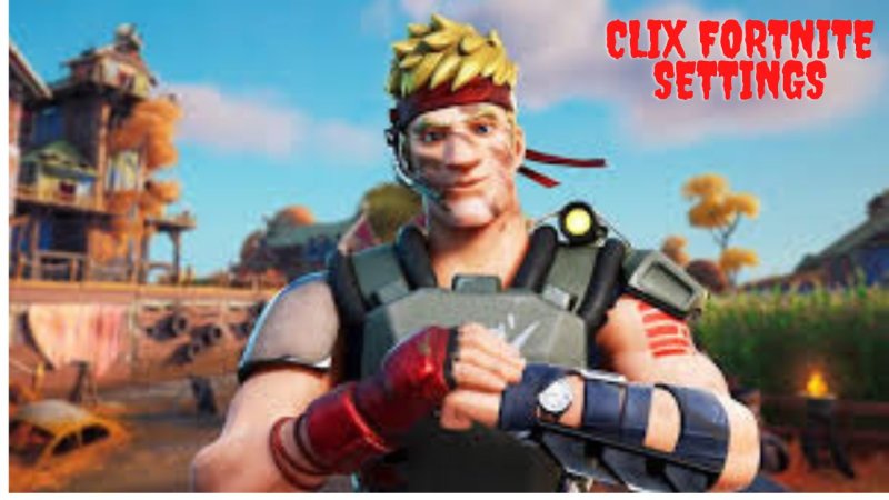 Clix Fortnite Settings