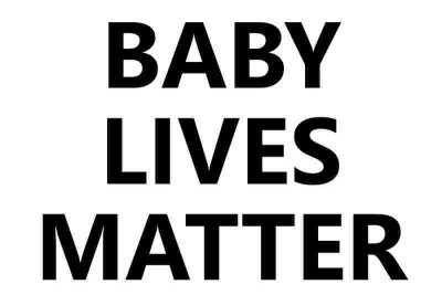 Baby Lives Matter Sign 24x36 no verse