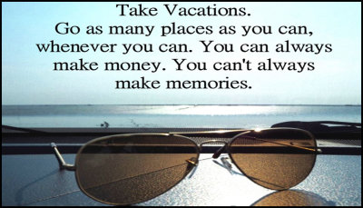 travel - take vacations go as many places as you can.jpg